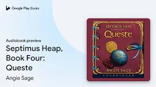 Septimus Heap, Book Four: Queste by Angie Sage &middot; Audiobook preview
