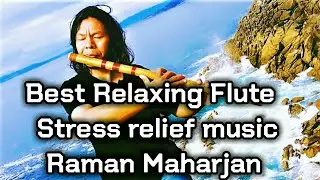 Flute Relaxing Music | Himalayan Relaxing Flute | Rag Jog | Raman Flute