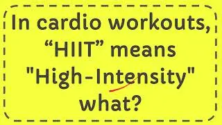 In cardio workouts, &ldquo;HIIT&rdquo; means 