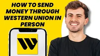 How to Send Money Through Western Union In Person