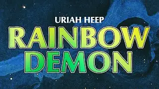 Uriah Heep - Rainbow Demon - 2017 Remaster (Official Audio)