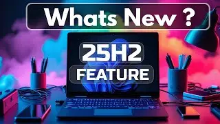 Windows 11 25H2 What's New ? All New Features & Changes!
