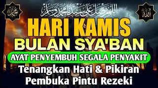 BULAN SYA'BAN , DOA PENYEMBUH SEGALA PENYAKIT, INSYAALLAH SAKIT DITUBUHMU SEMBUH