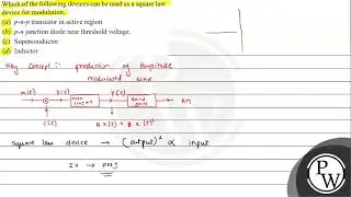 Which of the following devices can be used as a square law device for modulation. (a) \( p-n-p \...