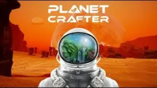 The Planet Crafter Episode 05