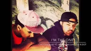 I&rsquo;m the One - Cnotebenjay ft JeremeJay,Sayso & R.dot