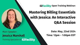 EZFacility Training Webinar - Mastering Billing Essentials with Jessica: An Interactive Q&A Session