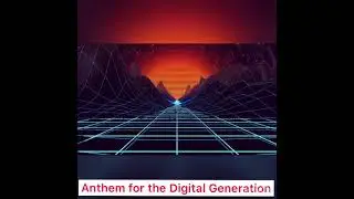 Anthem for the Digital Age