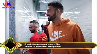 Gonçalo Ramos - Assume namoro! Eis a  imagem do jogador com a companheira