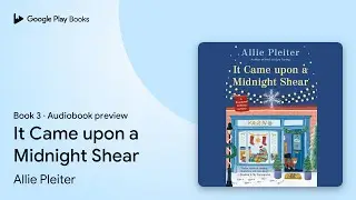 It Came upon a Midnight Shear Book 3 by Allie Pleiter &middot; Audiobook preview