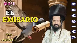PARASHAT VAIGASH. ¡EL EMISARIO! (Gen. 44:18 - 47:27)