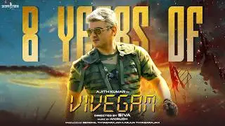 8 years of Vivegam | Ajith Kumar, Vivek Oberoi, Kajal, Akshara | Vetri | Anirudh | Siva