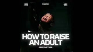 2. How to Raise an Adult - Julie Lythcott Haims