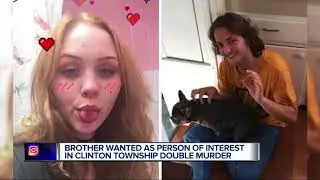 Brother wanted as person of interest in Clinton Township double murder