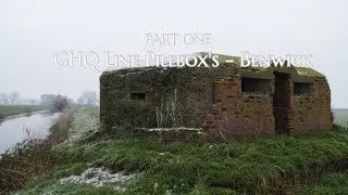 General Headquarters Line (GHQ) | Benwick Pillbox Defences | Part One