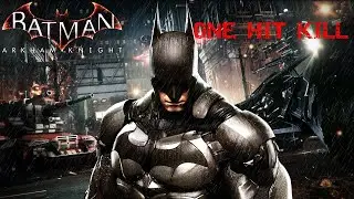 Batman Arkham Knight (ONE HIT KILL) (NO COMMENTARY) часть 4 (стрим с player00713)