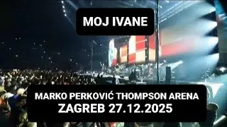 MOJ IVANE–MARKO PERKOVIĆ THOMPSON ARENA ZAGREB 27.12.2025 