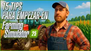 15 Cosas Imprescindibles Para Empezar a Jugar en Farming Simulator 25 [Gu&iacute;a para Principiantes]