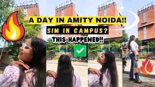 A Day In Amity University Noida Campus🔥| SIM in Campus🔥THIS HAPPENED❌