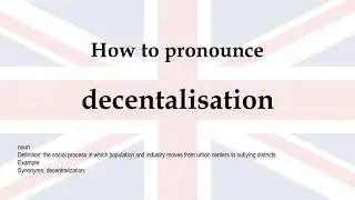 How to pronounce 'decentalisation' + meaning