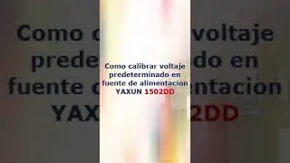 Como calibrar voltaje PREDETERMINADO En fuente yaxun 1502dd