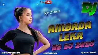 Ambada Leka Ho Dj Remix || Ho Munda Dj Song || ft Dandom Star || Dj Damu Official 