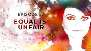 Equal Is Unfair | Exploring Objectivism with Gloria Álvarez Episode 5