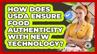 How Does USDA Ensure Food Authenticity With New Technology? - Food Safety Kitchen