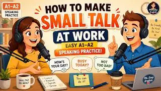 How to Make Small Talk at Work | Easy A1&ndash;A2 Speaking Practice | English Podcast