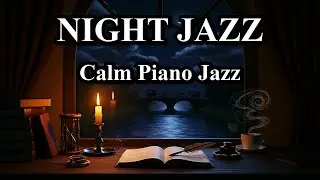 Smooth Night Jazz Piano - Calm Background for Relax, Chill, Journal