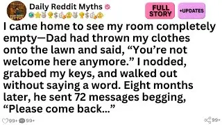 [Full Story]I came home to see my room completely empty&mdash;Dad had thrown my clothes onto the lawn...