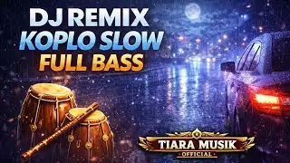 DJ REMIX KOPLO SLOW FULL BASS 🌧️ | Musik Santai Malam Hujan & Perjalanan | Tiara Musik Official 2026