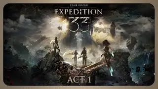 (PC) Clair Obscur: Expedition 33 Long Play - Act 1: Gustave