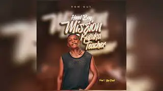 Mission Kufuka Teacher by Head Boy new Ugandan Music 