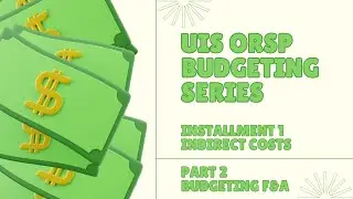 UIS Budget Series: Installment 1, Part 2 - Budgeting Indirect Costs