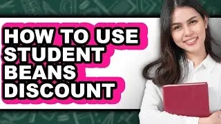 How to Use Student Beans Discount - Full Guide
