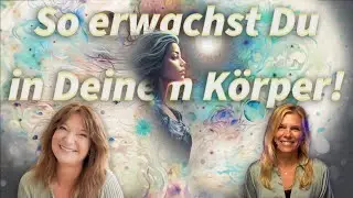 So erwachst Du in Deinem Körper! Ein Gespräch mit Anke Evertz und Christiane Hansmann