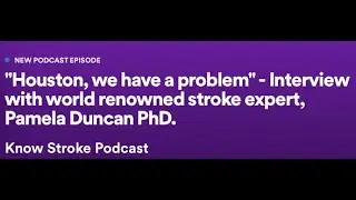 Know Stroke Podcast-Interview with Pamela Duncan, PhD