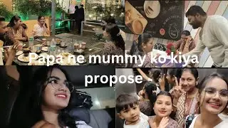 Papa ne mummy ko kiya propose 😍fun time with family. dinner 🥰!!
