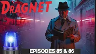 Dragnet - Police Procedural - Episodes 85, 86 - The Big Tomato, The Big Children (Restored Audio)