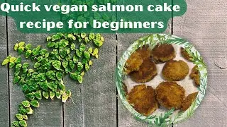 How to Make Quick Vegan Salmon Cakes