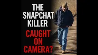 The Snapchat Killer