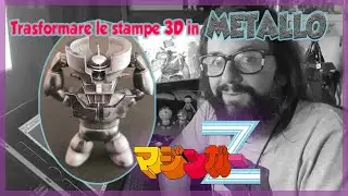 Trasformazione stampa 3D del mitico Mazinga Z... in METALLO