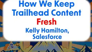 Kelly Hamilton: Behind the Superbadge-How We Keep Trailhead Content Fresh
