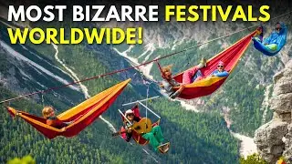 Most BIZARRE and Unusual Festivals Worldwide !