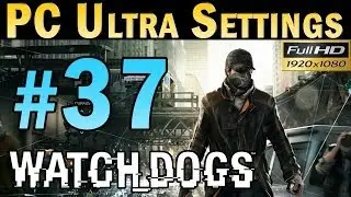 Watch Dogs (PC MAX SETTINGS) Walkthrough - Part 37 Mission The Future is in Blume Gameplay 1080p