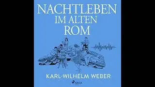 Nachtleben im alten Rom von Karl-Wilhelm Weber | Vollst&auml;ndiges H&ouml;rbuch