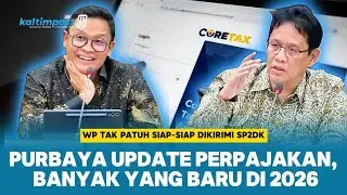Kebijakan Baru 2026! Ini Kata Menkeu Purbaya dan Dirjen Pajak Bimo Wijayanto Soal Coretax dan SP2DK