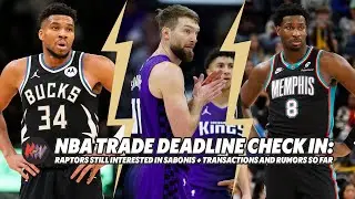 Raptors still want Sabonis + reaction to Jaren Jackson Jr. and Vucevic trades