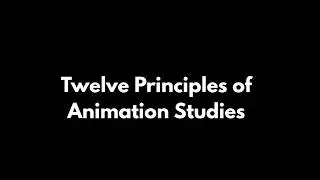 Twelve Principles of Animation Studies (REUPLOAD)